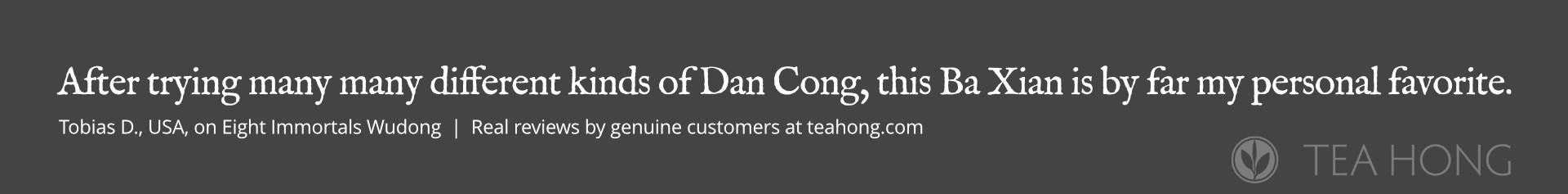Quoting a review by a customer on Eight Immortals Wudong, a Phoenix dancong oolong